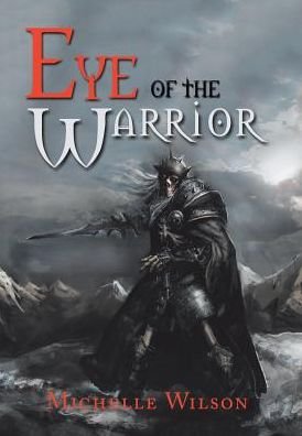 Cover for Michelle Wilson · Eye of the Warrior (Hardcover Book) (2017)