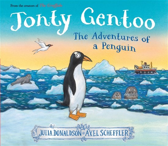 Jonty Gentoo: The Adventures of a Penguin - Julia Donaldson - Books - Scholastic Press - 9781546134206 - June 6, 2024