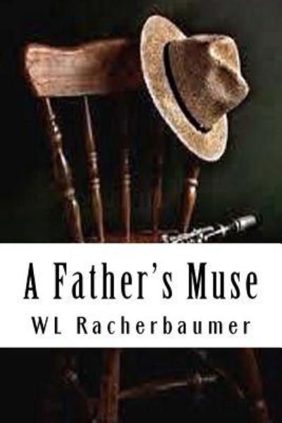 A Father's Muse - Wl Racherbaumer - Books - Createspace Independent Publishing Platf - 9781546952206 - May 7, 2012