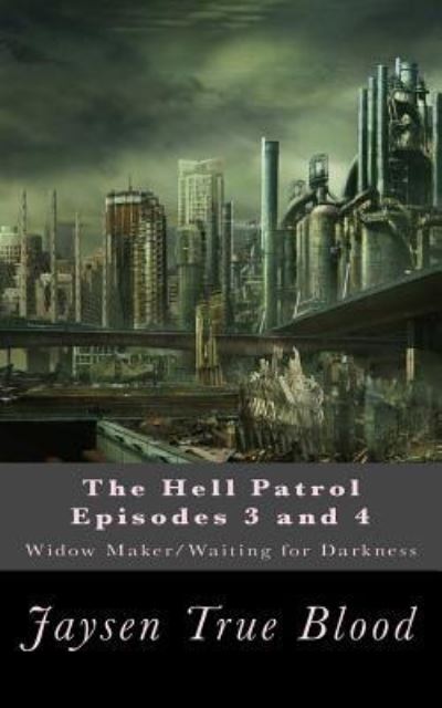 Cover for Jaysen True Blood · The Hell Patrol Episodes 3 and 4 (Paperback Book) (2017)