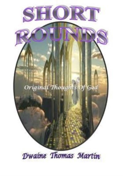 Cover for Dwaine Thomas Martin · Short Rounds (Paperback Bog) (2017)