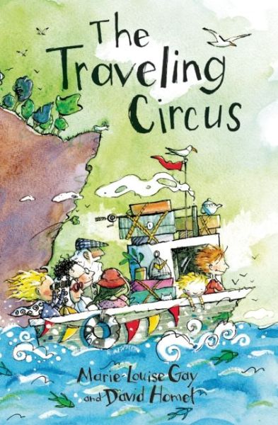 Cover for Marie-Louise Gay · The Traveling Circus - Travels with My Family (Hardcover Book) (2015)