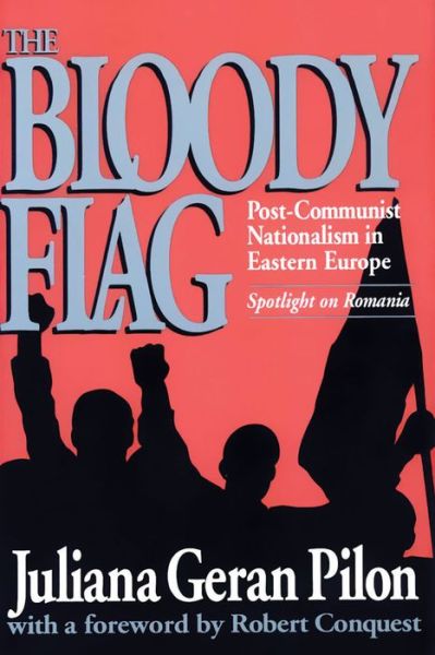 Cover for Juliana Geran Pilon · Bloody Flag: Post Communist Nationalism in Eastern Europe - Spotlight on Romania (Paperback Book) (1992)