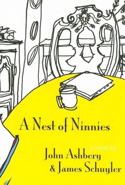 Cover for James Schuyler · A Nest of Ninnies: A Novel - American Literature Series (Hardcover Book) [First Dalkey edition] (2008)