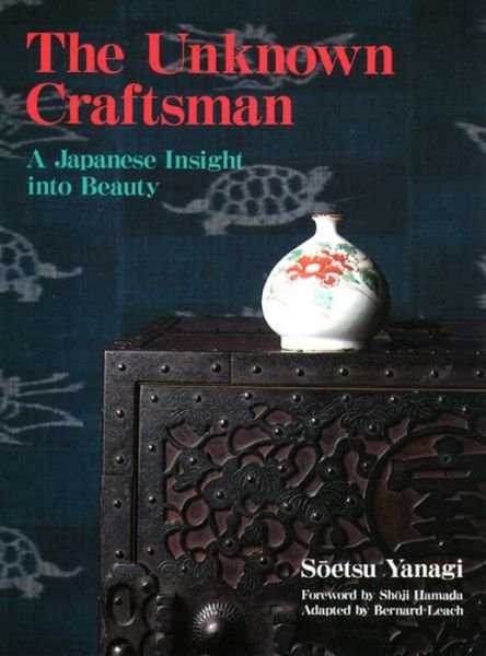 Cover for Soetsu Yanagi · Unknown Craftsman The: A Japanese Insight Into Beauty (Paperback Book) (2013)