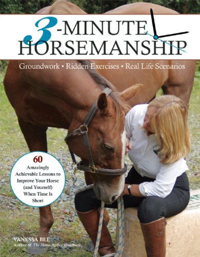 Cover for Vanessa Bee · 3-minute Horsemanship: 60 Amazingly Achievable Lessons to Improve Your Horse when Time is Short (Paperback Book) (2013)