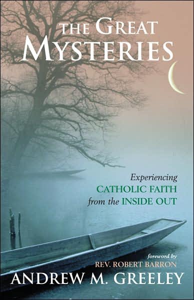 Cover for Andrew M. Greeley · The Great Mysteries: Experiencing Catholic Faith from the Inside Out (Pocketbok) (2007)