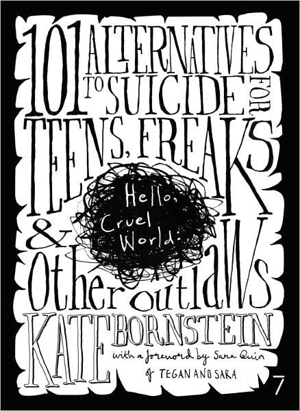 Hello, Cruel World: 101 Alternatives to Suicide for Teens, Freaks & Other Outlaws - Kate Bornstein - Livros - Seven Stories Press,U.S. - 9781583227206 - 2 de maio de 2006