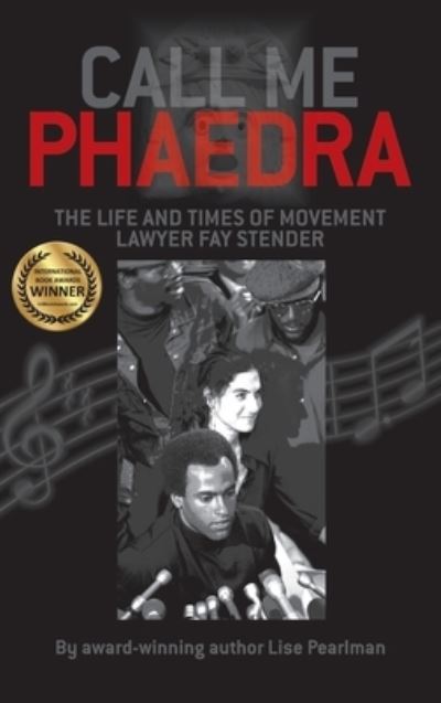 Cover for Lise Pearlman · Call Me Phaedra: The Life and Times of Movement Lawyer Fay Stender (Hardcover Book) (2018)