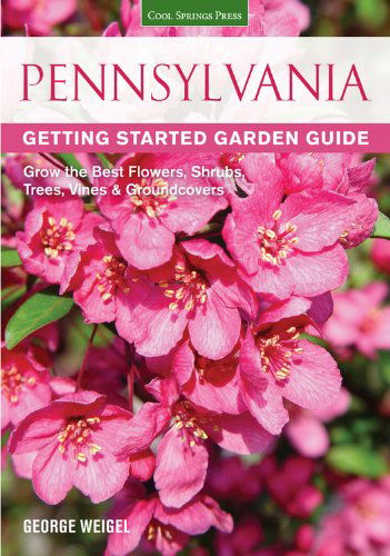 Cover for George Weigel · Pennsylvania Getting Started Garden Guide: Grow the Best Flowers, Shrubs, Trees, Vines &amp; Groundcovers - Garden Guides (Paperback Book) (2014)