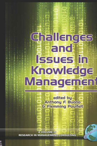 Challenges and Issues in Knowledge Management (Hc) (Research in Management Consulting) - Anthony F. Buono (Other Contributor) Anthony Buono (Editor) - Books - Information Age Publishing - 9781593114206 - September 5, 2005