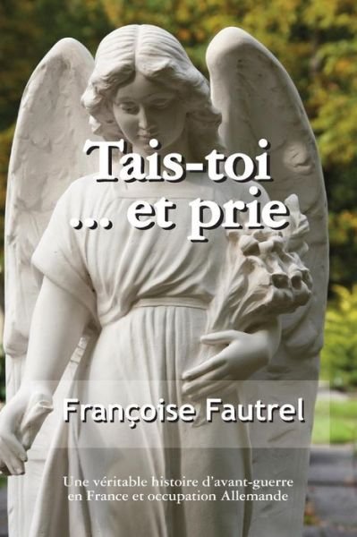 Cover for Francoise Fautrel · Tais Toi ... et Prie (Paperback Book) (2011)