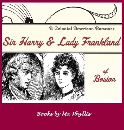 Cover for MS Phyllis · Sir Harry &amp; Lady Frankland of Boston (Innbunden bok) (2019)