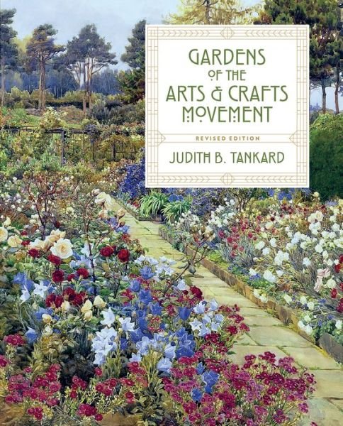 Cover for Judith B. Tankard · Gardens of the Arts and Crafts Movement (Hardcover bog) (2018)