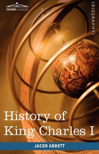Cover for Jacob Abbott · History of King Charles I of England: Makers of History (Innbunden bok) (2009)