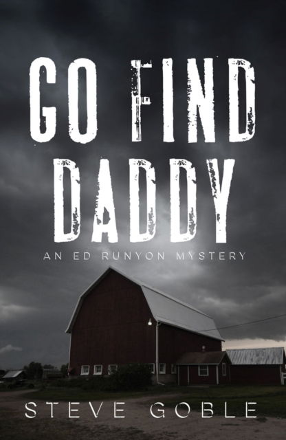 Cover for Steve Goble · Go Find Daddy - An Ed Runyon Mystery (Paperback Book) (2024)