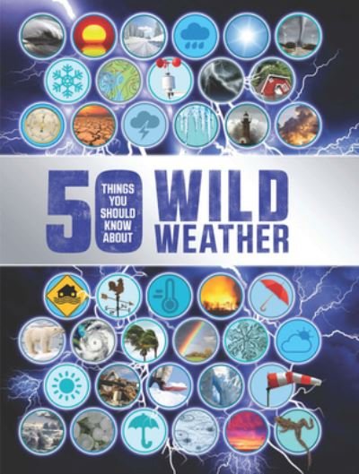 Cover for Anna Claybourne · 50 Things You Should Know about Wild Weather (Bog) (2016)