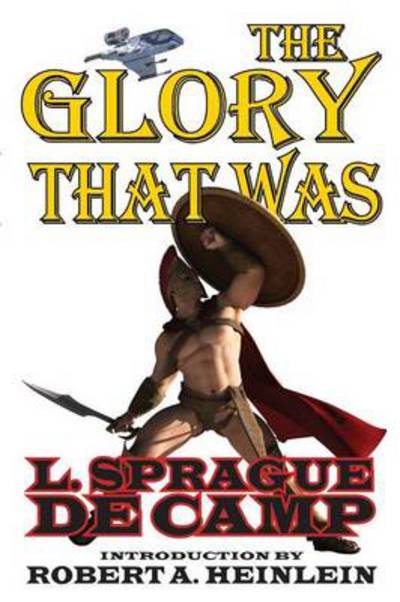 Cover for L. Sprague De Camp · The Glory That Was (Paperback Book) (2014)