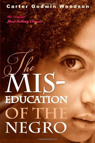 The Mis-education of the Negro - Carter Godwin Woodson - Livros - Tribeca Books - 9781612930206 - 3 de julho de 2011