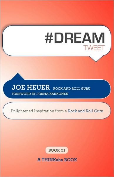 #Dreamtweet Book01: Enlightened Inspiration from a Rock and Roll Guru - Joe Heuer - Books - Thinkaha - 9781616990206 - January 25, 2010
