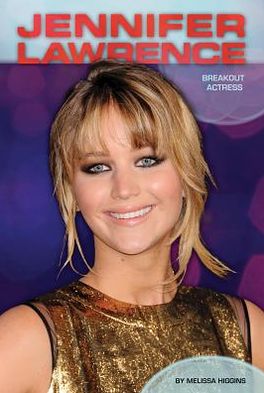 Cover for Melissa Higgins · Jennifer Lawrence: Breakout Actress (Contemporary Lives) (Inbunden Bok) (2013)