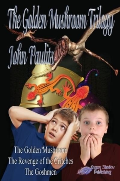Cover for John Paulits · The Golden Mushroom Trilogy - The Golden Mushroom Trilogy (Paperback Book) [First Gsp Print edition] (2020)