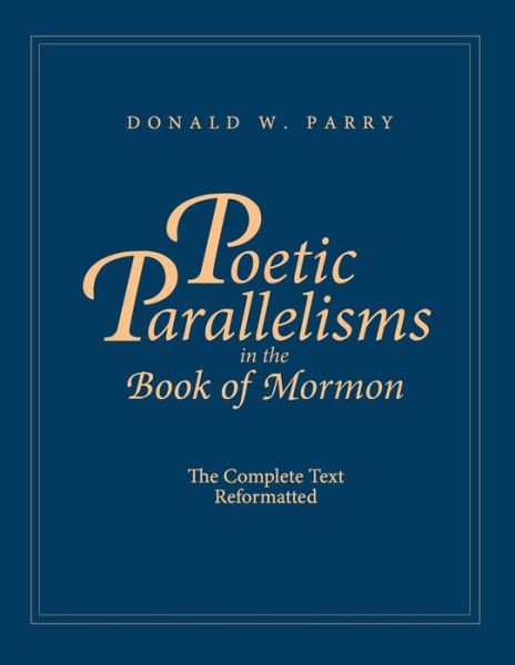 Poetic Parallelisms in the Book of Mormon - Donald W Parry - Bøger - Stonewell Press - 9781627301206 - 14. august 2019