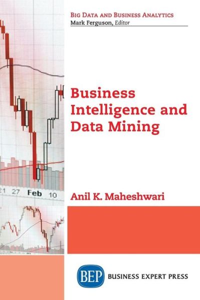 Cover for Anil K. Maheshwari · Business Intelligence and Data Mining (Paperback Book) (2014)