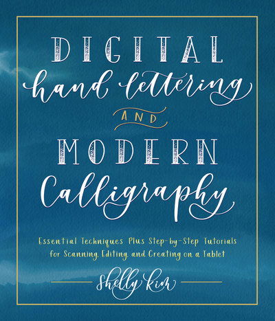 Cover for Shelly Kim · Digital Hand Lettering and Modern Calligraphy: Essential Techniques Plus Step-by-Step Tutorials for Scanning, Editing, and Creating on a Tablet (Taschenbuch) (2019)