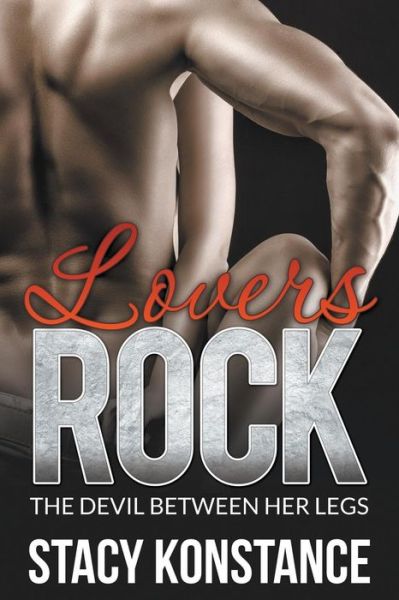 Cover for Stacy Konstance · Lovers Rock: the Devil Between Her Legs (Paperback Book) (2015)