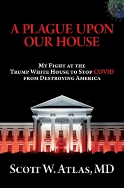 A Plague Upon Our House - Scott W Atlas - Books - Bombardier Books - 9781637582206 - December 7, 2021