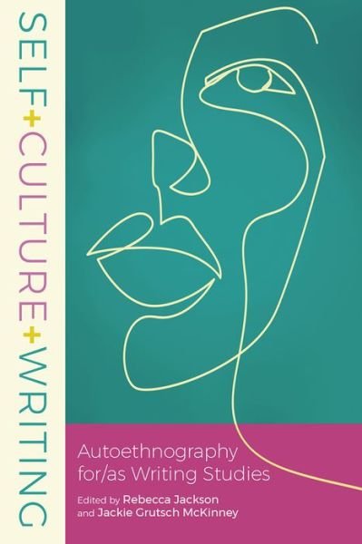 Cover for Self+Culture+Writing: Autoethnography for/as Writing Studies (Paperback Book) (2021)