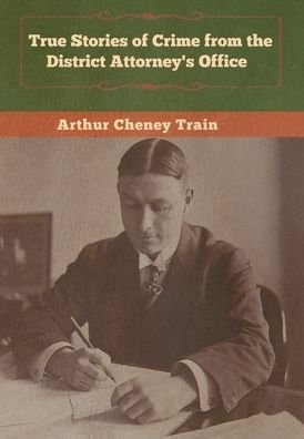 Cover for Arthur Cheney Train · True Stories of Crime from the District (Hardcover Book) (2020)