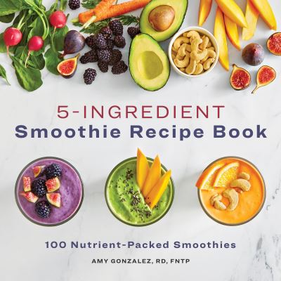 Cover for Amy Gonzalez RD  LD · 5 Ingredient Smoothie Recipe Book (Paperback Book) (2021)