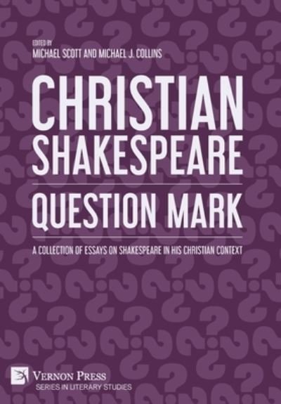 Cover for Michael Scott · Christian Shakespeare: Question Mark: A Collection of Essays on Shakespeare in his Christian Context - Series in Literary Studies (Hardcover Book) (2022)