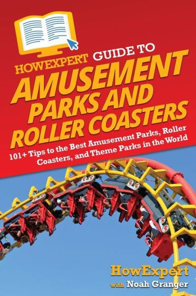 Cover for HowExpert · HowExpert Guide to Amusement Parks and Roller Coasters (Paperback Book) (2022)