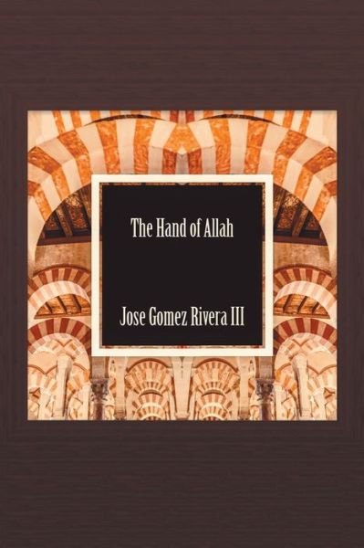 III Jose Gomez-Rivera · The Hand of Allah (Paperback Bog) (2021)