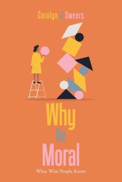 Cover for Carolyn J. Sweers · Why Be Moral (Book) (2022)