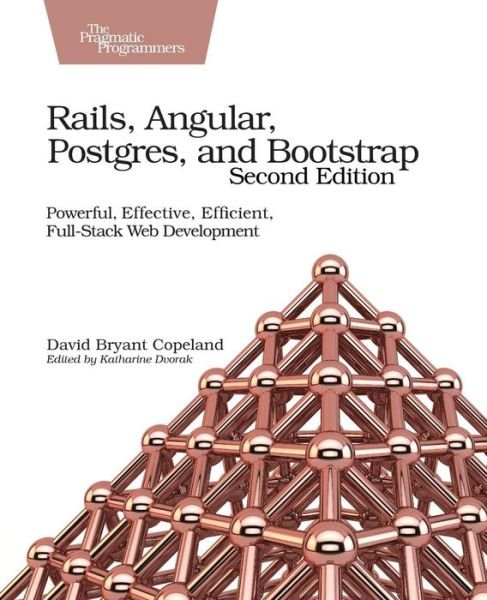 Cover for David B. Copeland · Rails, Angular, Postgres and Bootstrap: Powerful, Effective, Efficient, Full-Stack Web Development (Taschenbuch) [2 New edition] (2017)
