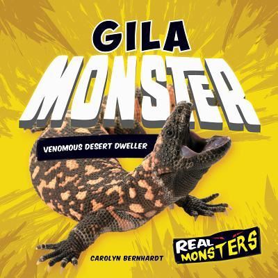 Cover for Carolyn Bernhardt · Gila Monster Venomous Desert Dweller (Hardcover Book) (2016)