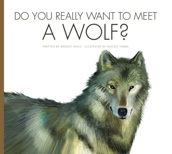 Do You Really Want to Meet a Wolf? - Bridget Heos - Books - Amicus - 9781681521206 - August 1, 2016