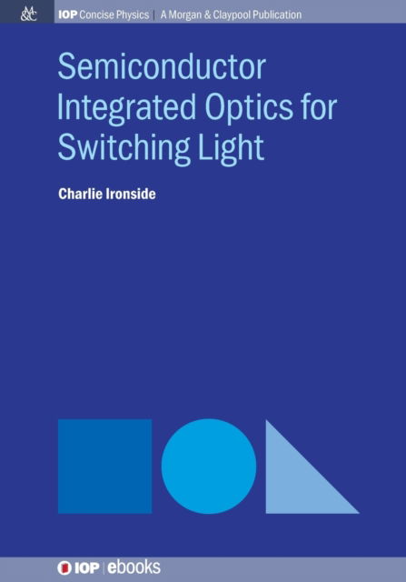 Cover for Charlie Ironside · Semiconductor Integrated Optics for Switching Light (Paperback Book) (2017)