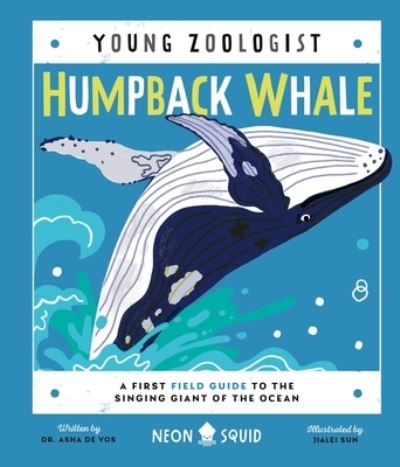 Cover for Dr. Asha de Vos · Humpback Whale (Young Zoologist): A First Field Guide to the Singing Giant of the Ocean - Young Zoologist (Hardcover Book) (2022)