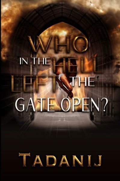 Cover for Tadanij · Who In The Hell Left The Gate Open? (Pocketbok) (2019)