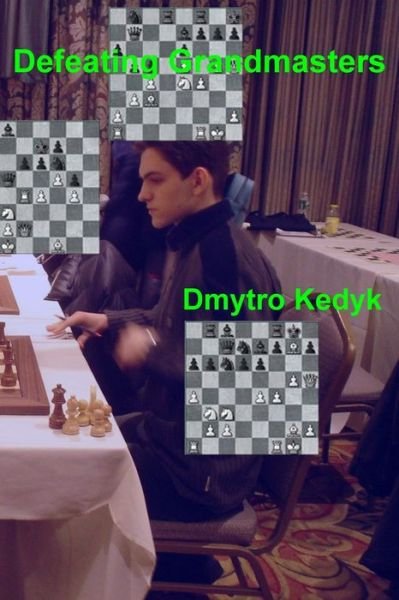 Cover for Dmytro Kedyk · Defeating Grandmasters (Taschenbuch) (2019)