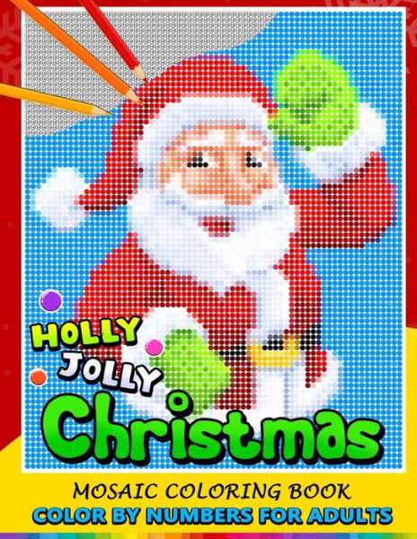 Holly Jolly Christmas Color by Numbers for Adults - Nox Smith - Książki - Independently Published - 9781706585206 - 8 listopada 2019