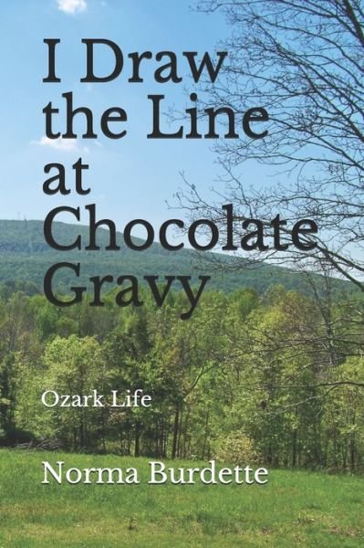 Norma Burdette · I Draw the Line at Chocolate Gravy (Paperback Bog) (2019)