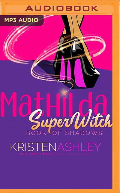 Cover for Kristen Ashley · Mathilda's Book of Shadows (CD) (2020)