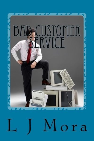 Cover for L J Mora · Bad Customer Service (Pocketbok) (2018)