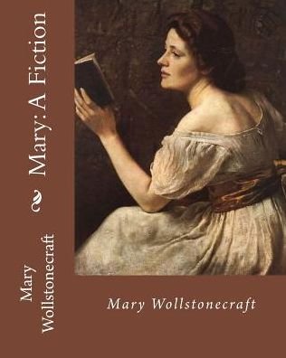 Cover for Mary Wollstonecraft · Mary : A Fiction,       By : Mary Wollstonecraft (Taschenbuch) (2018)
